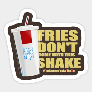 Fries Don't Come With This Shake Sticker